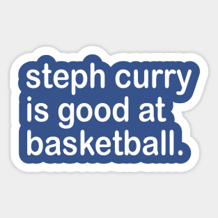 steph curry is good at basketball Sticker